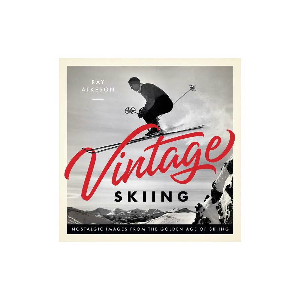 Vintage Skiing: Nostalgic Images from the Golden Age of Skiing